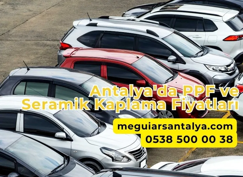 Antalya PPF ve Seramik Kaplama Fiyatları